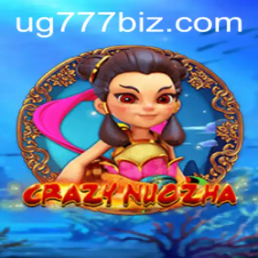 Exploring the Exciting World of CrazyNuoZha - The UG777 Phenomenon